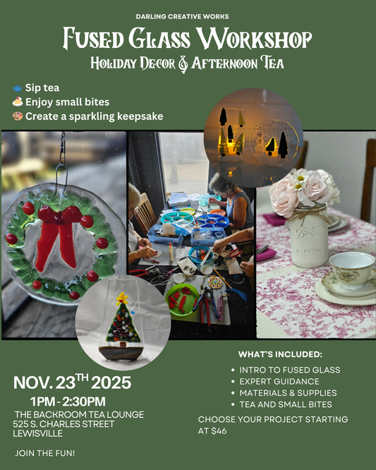 Fused Glass Workshop; Holiday Decor & Afternoon Tea